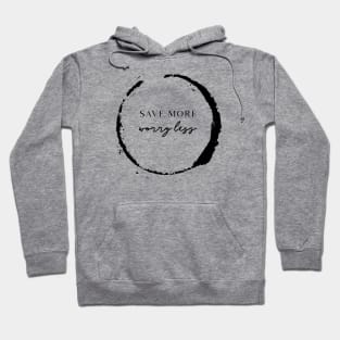 Save More Worry Less Tee Hoodie